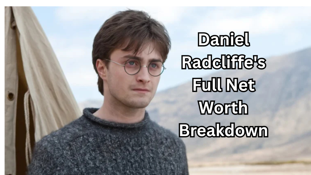 Daniel Radcliffe Net Worth