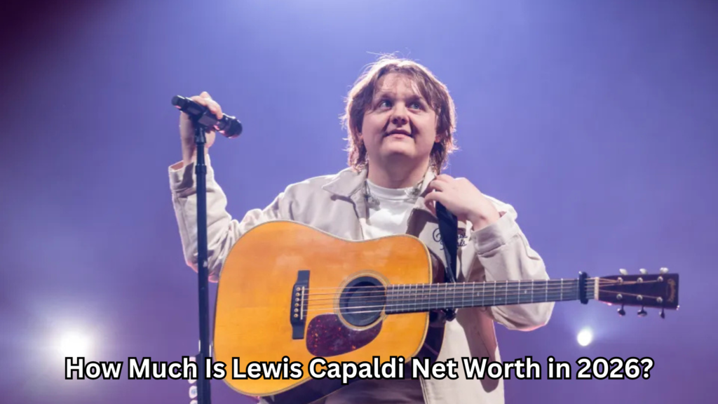 Lewis Capaldi Net Worth