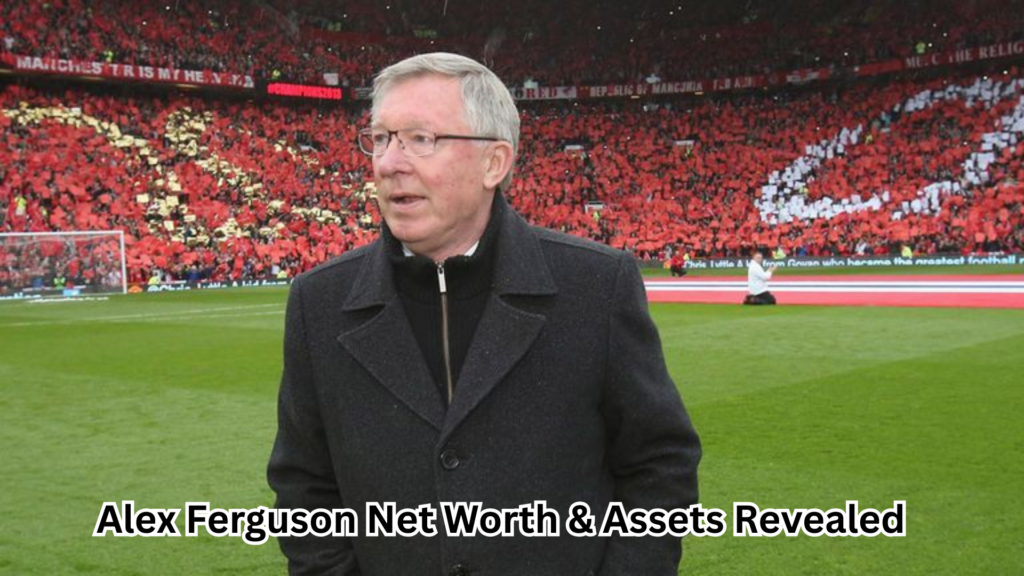 Alex Ferguson Net Worth